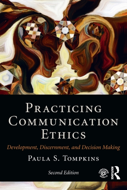 Practicing Communication Ethics : Development, Discernment, and Decision Making, Paperback / softback Book