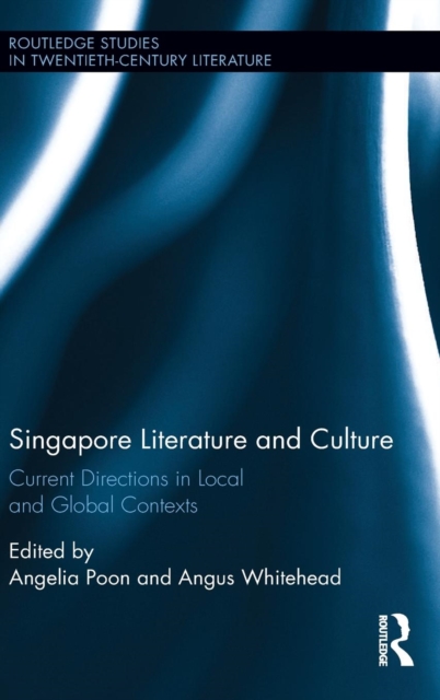 Singapore Literature and Culture : Current Directions in Local and Global Contexts, Hardback Book