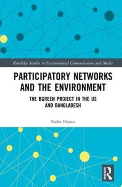 Participatory Networks and the Environment : The BGreen Project in the US and Bangladesh, Hardback Book