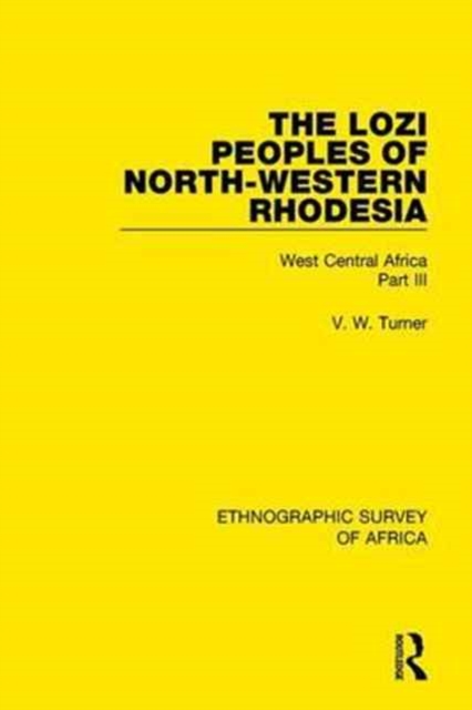 The Lozi Peoples of North-Western Rhodesia : West Central Africa Part III, Hardback Book