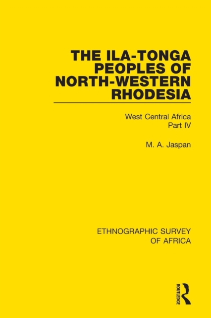 The Ila-Tonga Peoples of North-Western Rhodesia : West Central Africa Part IV, Paperback / softback Book