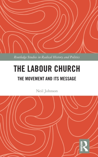 The Labour Church : The Movement & Its Message, Hardback Book
