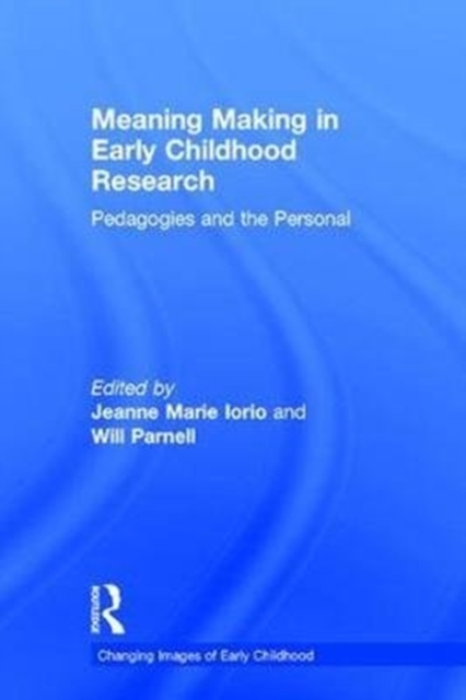 Meaning Making in Early Childhood Research : Pedagogies and the Personal, Hardback Book