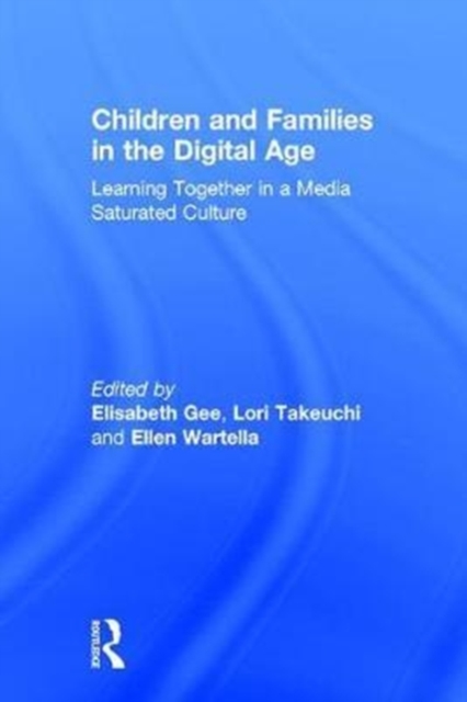 Children and Families in the Digital Age : Learning Together in a Media Saturated Culture, Hardback Book