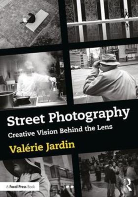 Street Photography : Creative Vision Behind the Lens, Paperback / softback Book