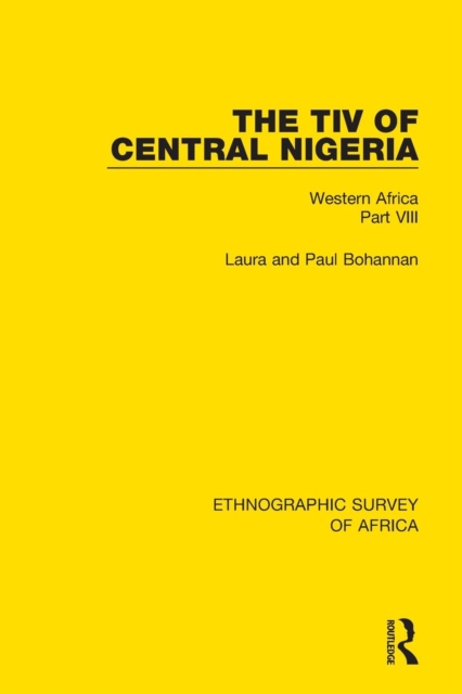 The Tiv of Central Nigeria : Western Africa Part VIII, Paperback / softback Book