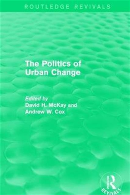 Routledge Revivals: The Politics of Urban Change (1979), Hardback Book