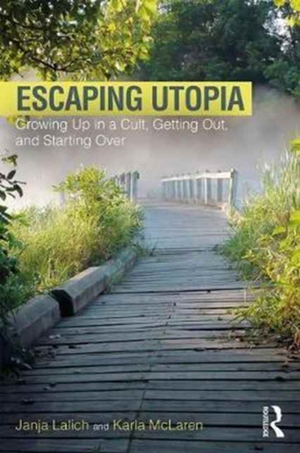 Escaping Utopia : Growing Up in a Cult, Getting Out, and Starting Over, Paperback / softback Book