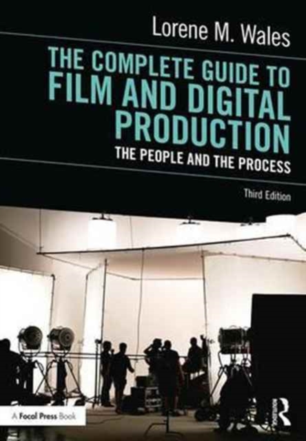 The Complete Guide to Film and Digital Production : The People and The Process, Paperback / softback Book