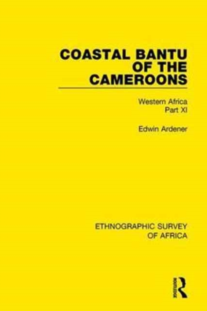 Coastal Bantu of the Cameroons : Western Africa Part XI, Hardback Book