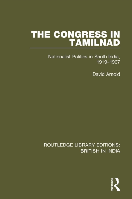 The Congress in Tamilnad : Nationalist Politics in South India, 1919-1937, Paperback / softback Book
