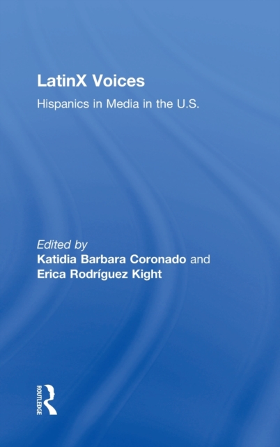 LatinX Voices : Hispanics in Media in the U.S, Hardback Book