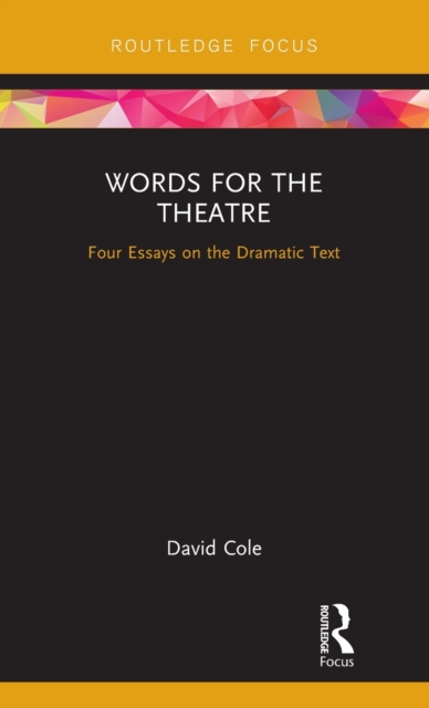 Words for the Theatre : Four Essays on the Dramatic Text, Hardback Book