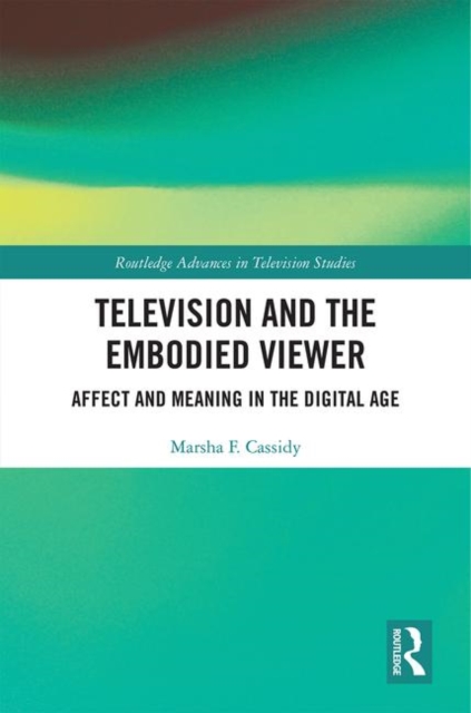Television and the Embodied Viewer : Affect and Meaning in the Digital Age, Hardback Book