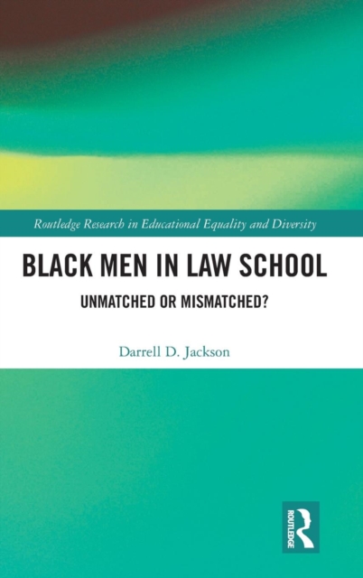 Black Men in Law School : Unmatched or Mismatched, Hardback Book