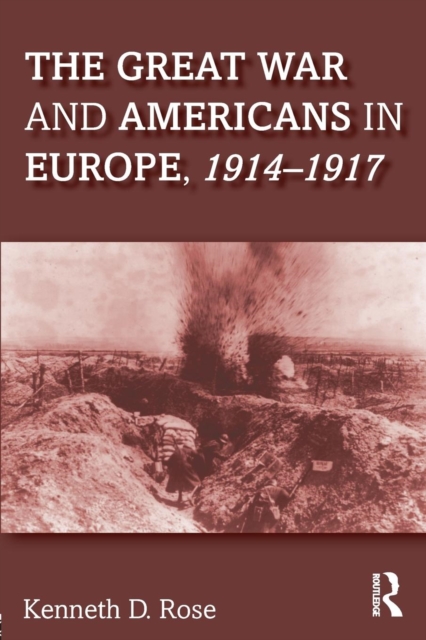 The Great War and Americans in Europe, 1914-1917, Paperback / softback Book