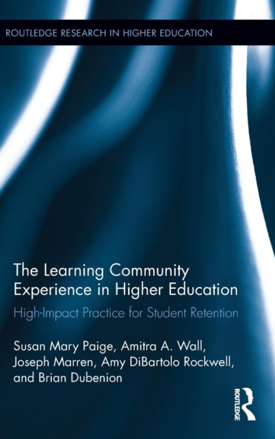 The Learning Community Experience in Higher Education : High-Impact Practice for Student Retention, Hardback Book