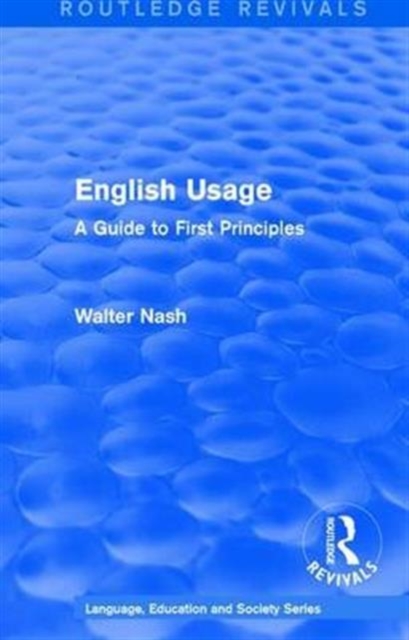 Routledge Revivals: English Usage (1986) : A Guide to First Principles, Hardback Book