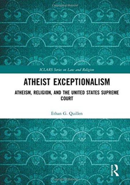 Atheist Exceptionalism : Atheism, Religion, and the United States Supreme Court, Hardback Book