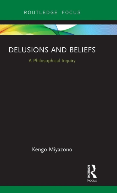 Delusions and Beliefs : A Philosophical Inquiry, Hardback Book