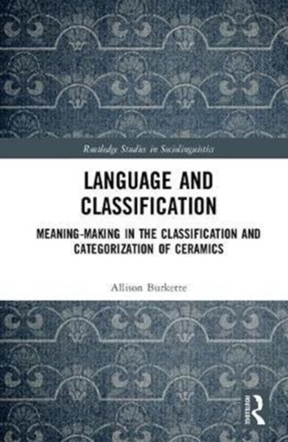 Language and Classification : Meaning-Making in the Classification and Categorization of Ceramics, Hardback Book