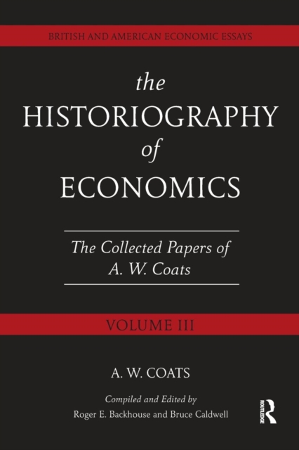 The Historiography of Economics : British and American Economic Essays, Volume III, Paperback / softback Book