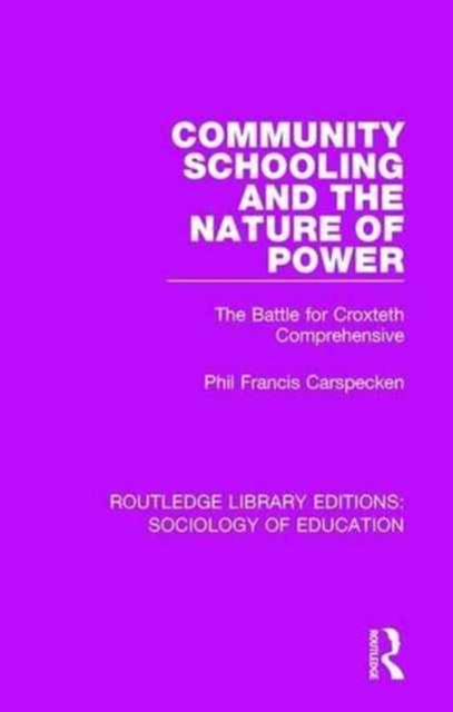 Community Schooling and the Nature of Power : The battle for Croxteth Comprehensive, Hardback Book