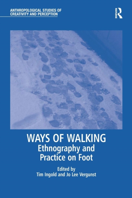 Ways of Walking : Ethnography and Practice on Foot, Paperback / softback Book