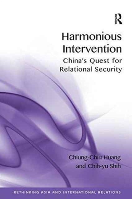 Harmonious Intervention : China's Quest for Relational Security, Paperback / softback Book