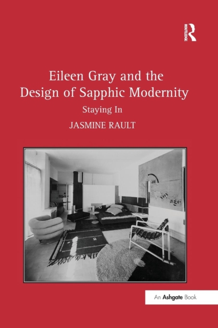 Eileen Gray and the Design of Sapphic Modernity : Staying In, Paperback / softback Book
