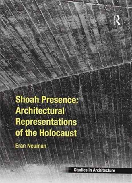Shoah Presence: Architectural Representations of the Holocaust, Paperback / softback Book
