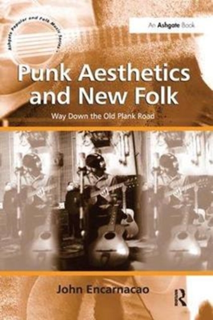 Punk Aesthetics and New Folk : Way Down the Old Plank Road, Paperback / softback Book