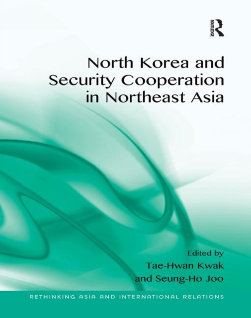 North Korea and Security Cooperation in Northeast Asia, Paperback / softback Book