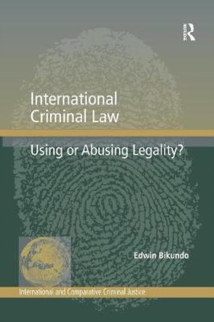 International Criminal Law : Using or Abusing Legality?, Paperback / softback Book