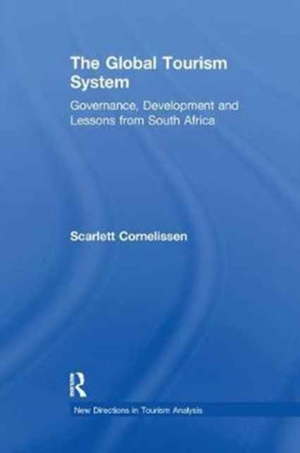 The Global Tourism System : Governance, Development and Lessons from South Africa, Paperback / softback Book