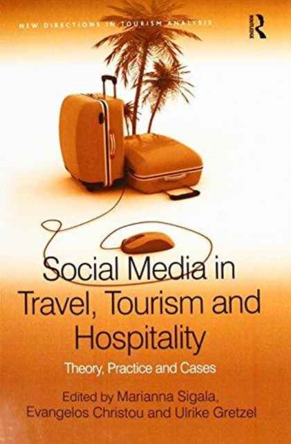 Social Media in Travel, Tourism and Hospitality : Theory, Practice and Cases, Paperback / softback Book