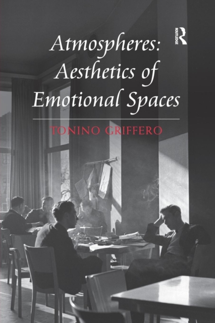 Atmospheres: Aesthetics of Emotional Spaces, Paperback / softback Book