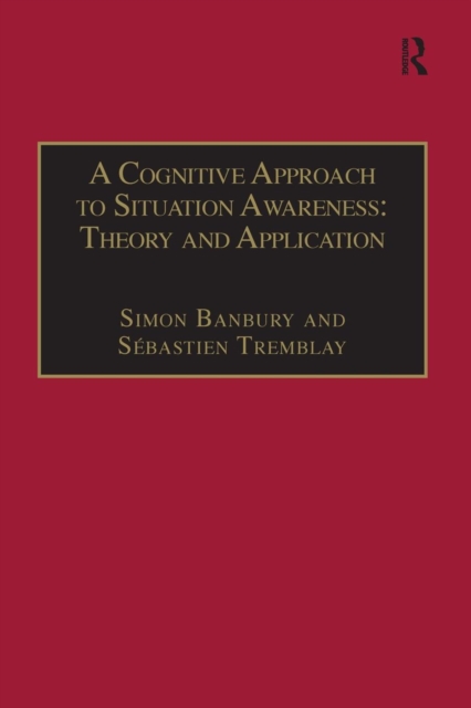 A Cognitive Approach to Situation Awareness: Theory and Application, Paperback / softback Book