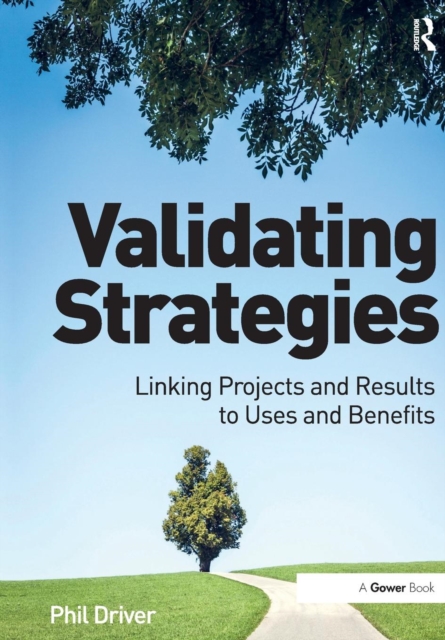 Validating Strategies : Linking Projects and Results to Uses and Benefits, Paperback / softback Book