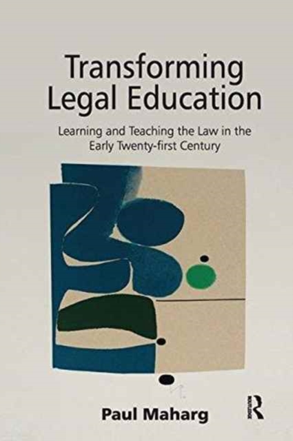 Transforming Legal Education : Learning and Teaching the Law in the Early Twenty-first Century, Paperback / softback Book