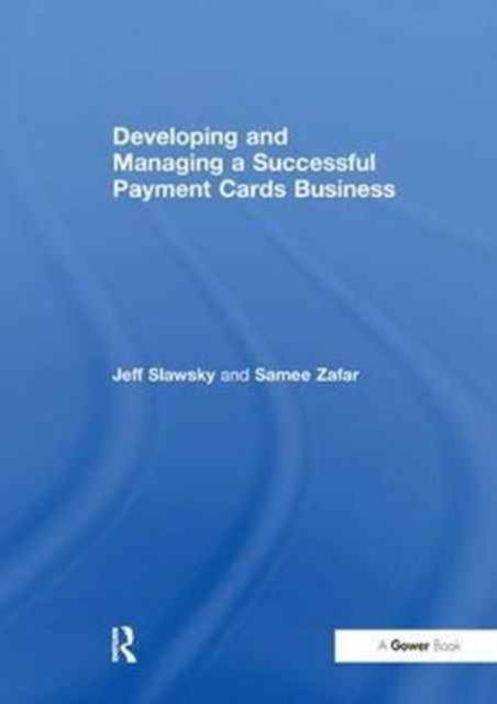 Developing and Managing a Successful Payment Cards Business, Paperback / softback Book