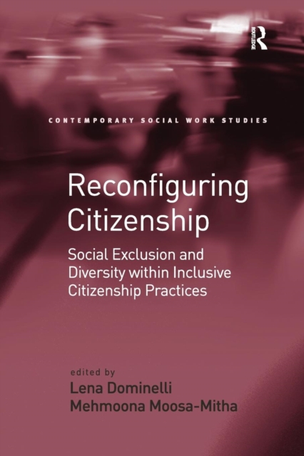 Reconfiguring Citizenship : Social Exclusion and Diversity within Inclusive Citizenship Practices, Paperback / softback Book