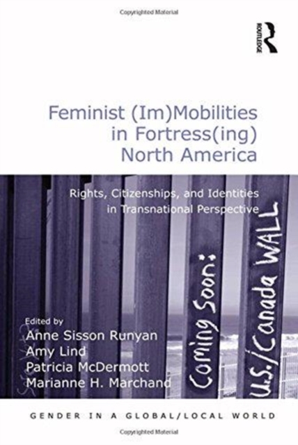 Feminist (Im)Mobilities in Fortress(ing) North America : Rights, Citizenships, and Identities in Transnational Perspective, Paperback / softback Book