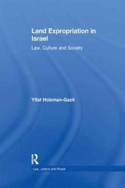 Land Expropriation in Israel : Law, Culture and Society, Paperback / softback Book