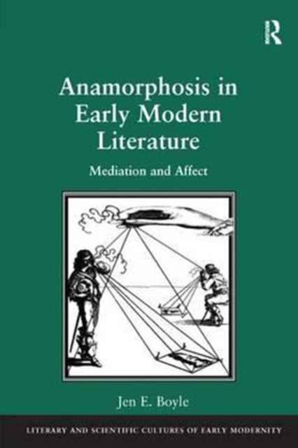 Anamorphosis in Early Modern Literature : Mediation and Affect, Paperback / softback Book