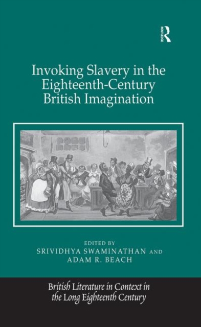 Invoking Slavery in the Eighteenth-Century British Imagination, Paperback / softback Book