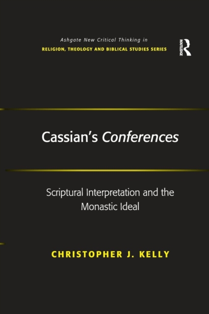 Cassian's Conferences : Scriptural Interpretation and the Monastic Ideal, Paperback / softback Book