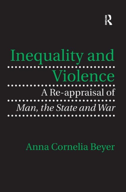Inequality and Violence : A Re-appraisal of Man, the State and War, Paperback / softback Book