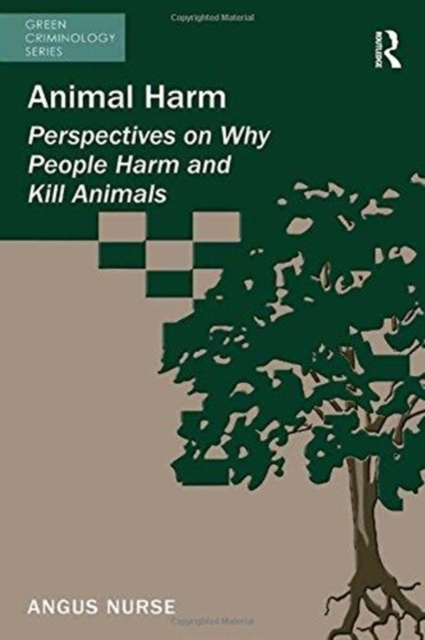 Animal Harm : Perspectives on Why People Harm and Kill Animals, Paperback / softback Book