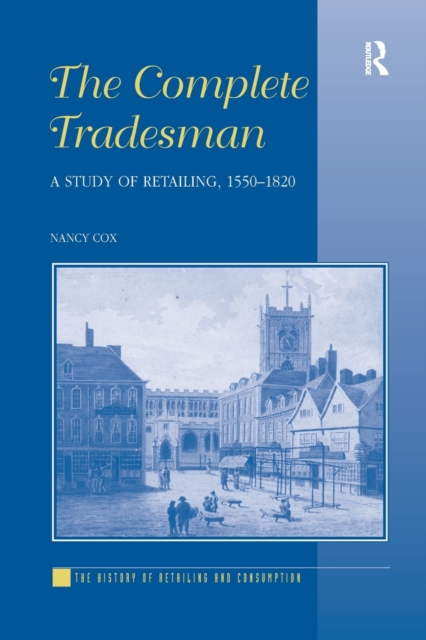 The Complete Tradesman : A Study of Retailing, 1550–1820, Paperback / softback Book